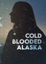 Watch Cold Blooded Alaska M4ufree