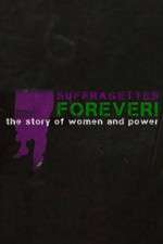 Watch Suffragettes Forever The Story of Women and Power M4ufree