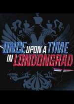 Watch Once Upon a Time in Londongrad M4ufree
