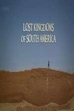 Watch Lost Kingdoms of South America M4ufree