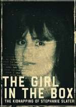 Watch The Girl in the Box: The Kidnapping of Stephanie Slater M4ufree