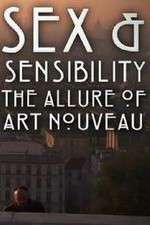 Watch Sex and Sensibility The Allure of Art Nouveau M4ufree