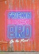 Watch Frickin Dangerous Bro... On the Road M4ufree