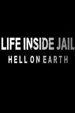 Watch Life Inside Jail: Hell on Earth M4ufree