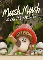 Watch Mush Mush and the Mushables M4ufree