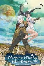Watch Is It Wrong to Try to Pick Up Girls in a Dungeon? M4ufree